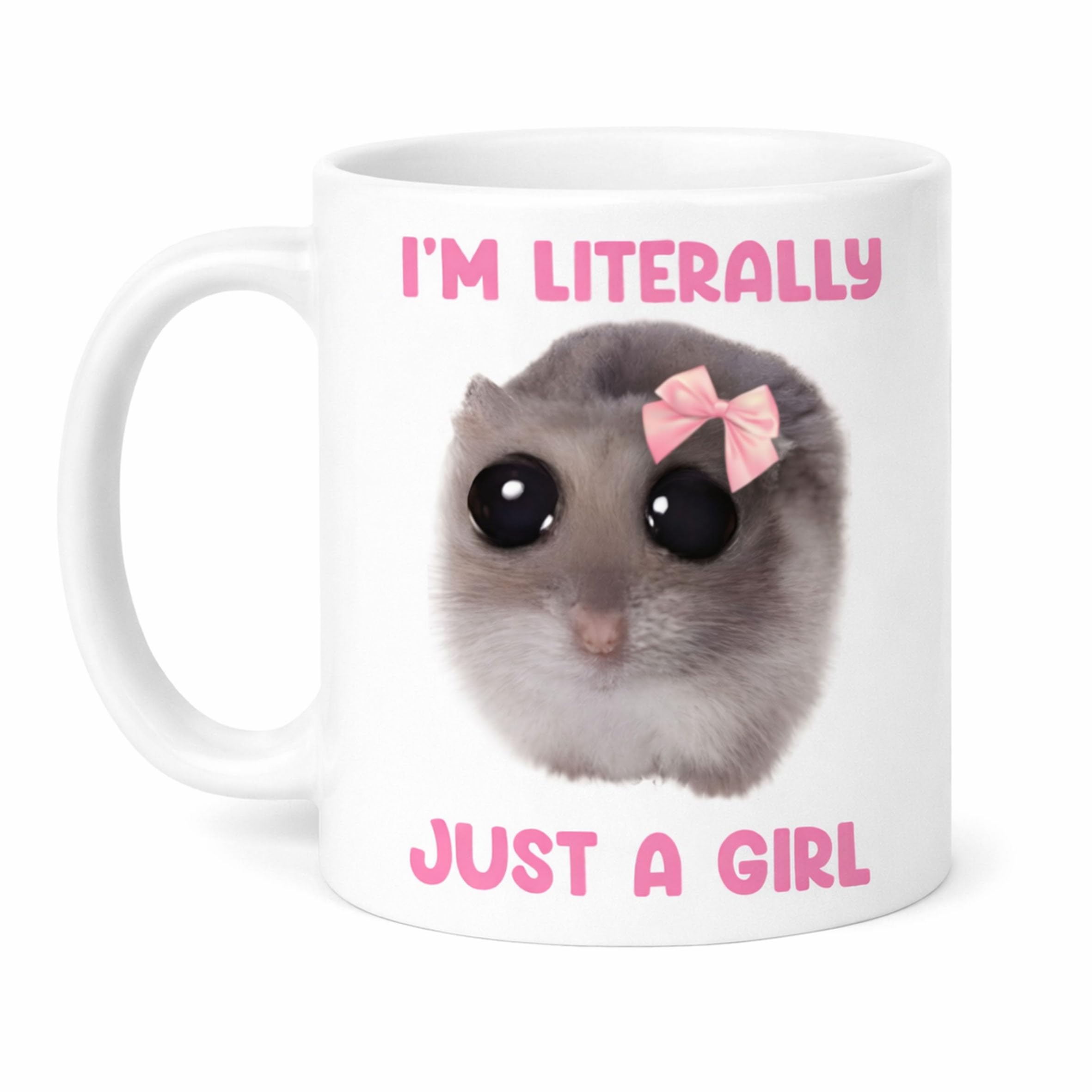 Silly Dog Designs Sad Hamster Mug - “I’m Literally Just a Girl” Meme Coffee Cup - Funny Viral Hamster Mug - Cute Novelty Gift - 11oz Ceramic Dishwasher & Microwave Safe
