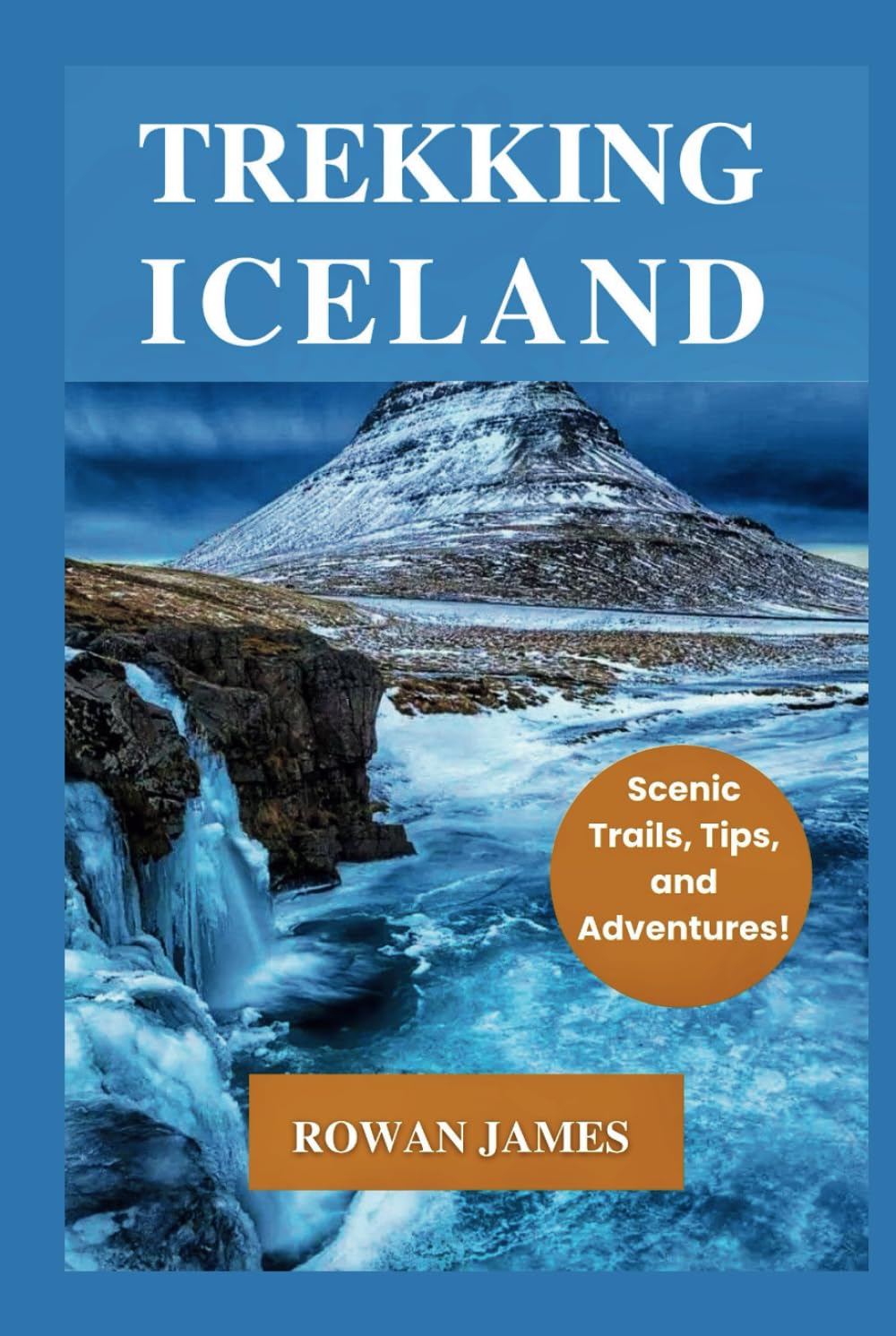 TREKKING ICELAND: Scenic Trails, Tips, and Adventures!