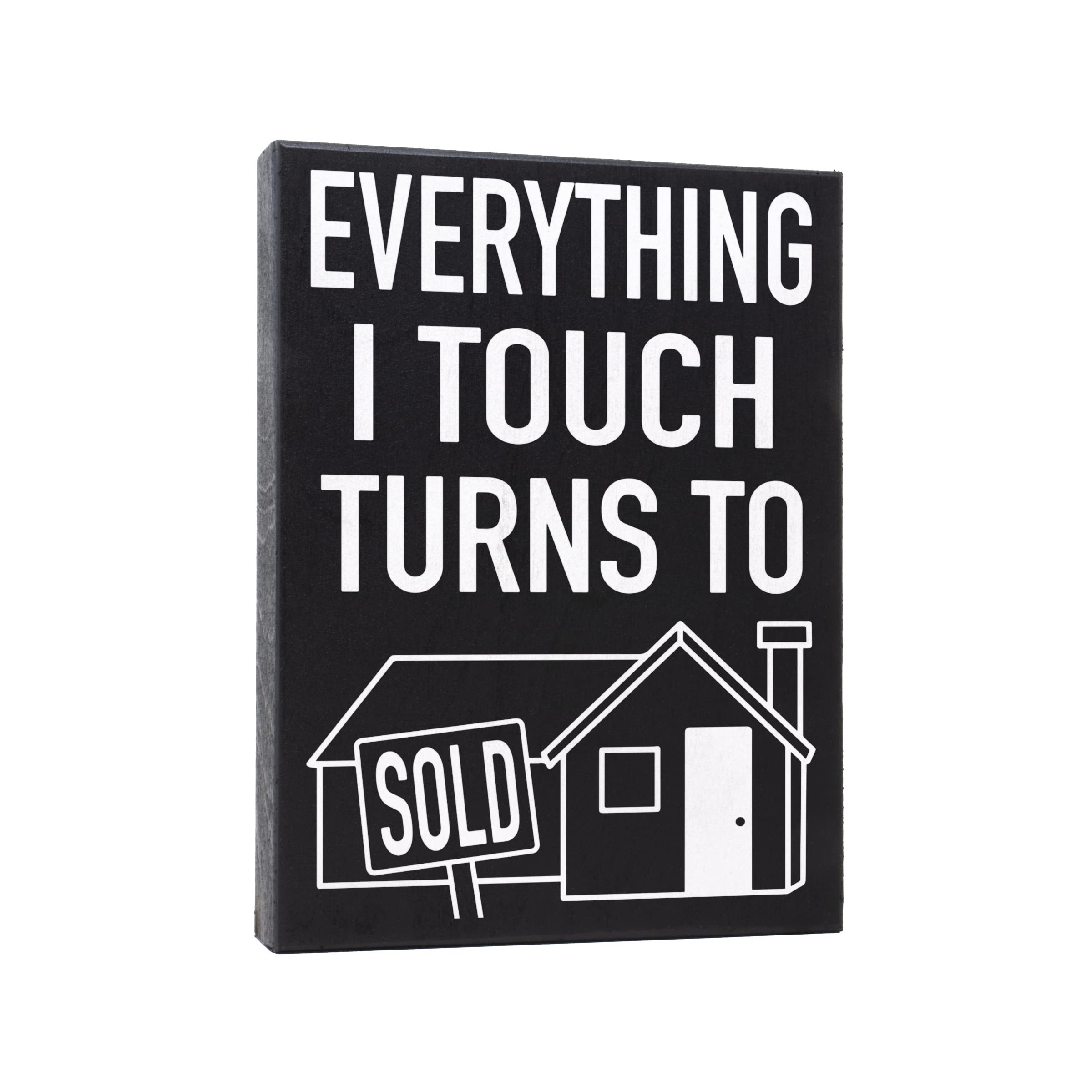 Everything I Touch Turns to Sold Wooden Sign - Realtor and Real Estate Gift, Office Wall and Shelf Decor, Made in USA