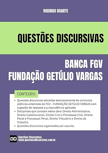 Provas Discursivas da FGV - Comentadas e Respondidas - Concursos Públicos - 2024 - Questões Discursivas: Questões discursivas extraídas de concursos públicos ... sugestão de resposta. (Portuguese Edition)