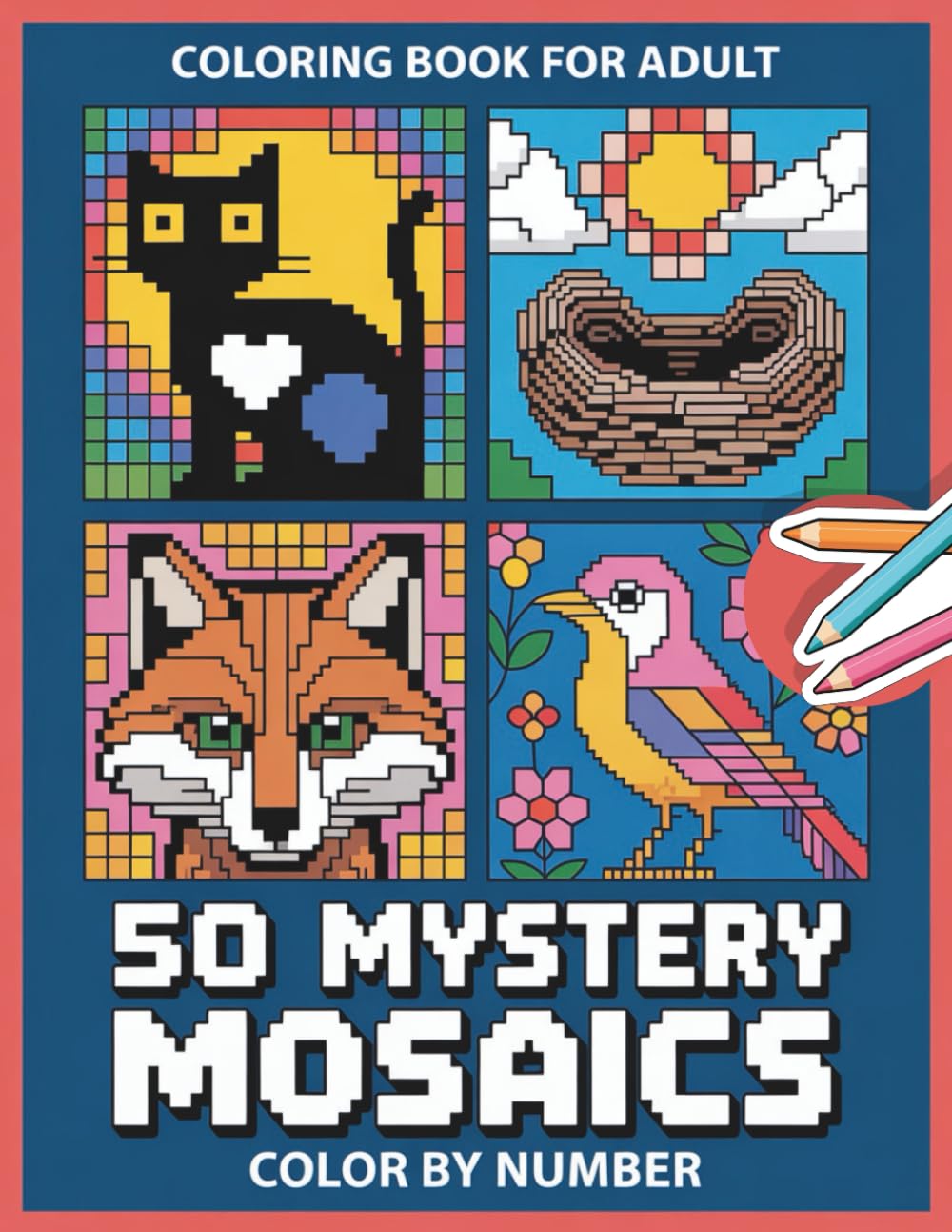 Mystery Mosaics Color By Number Coloring Book For Adult: Detailed Mosaic Illustrations to Color by Number in an Adult Coloring Book