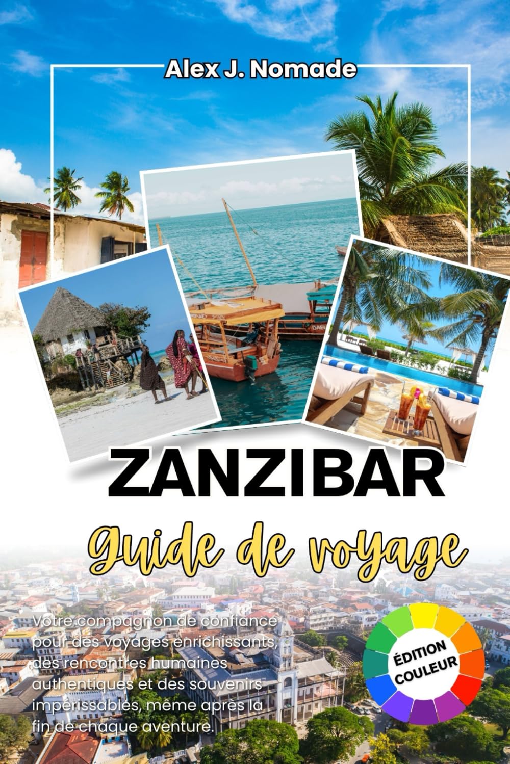 ZANZIBAR GUIDE DE VOYAGE 2026: Votre compagnon fidèle pour des voyages significatifs, des liens humains authentiques et des souvenirs qui restent avec vous bien après la fin de chaque aventure