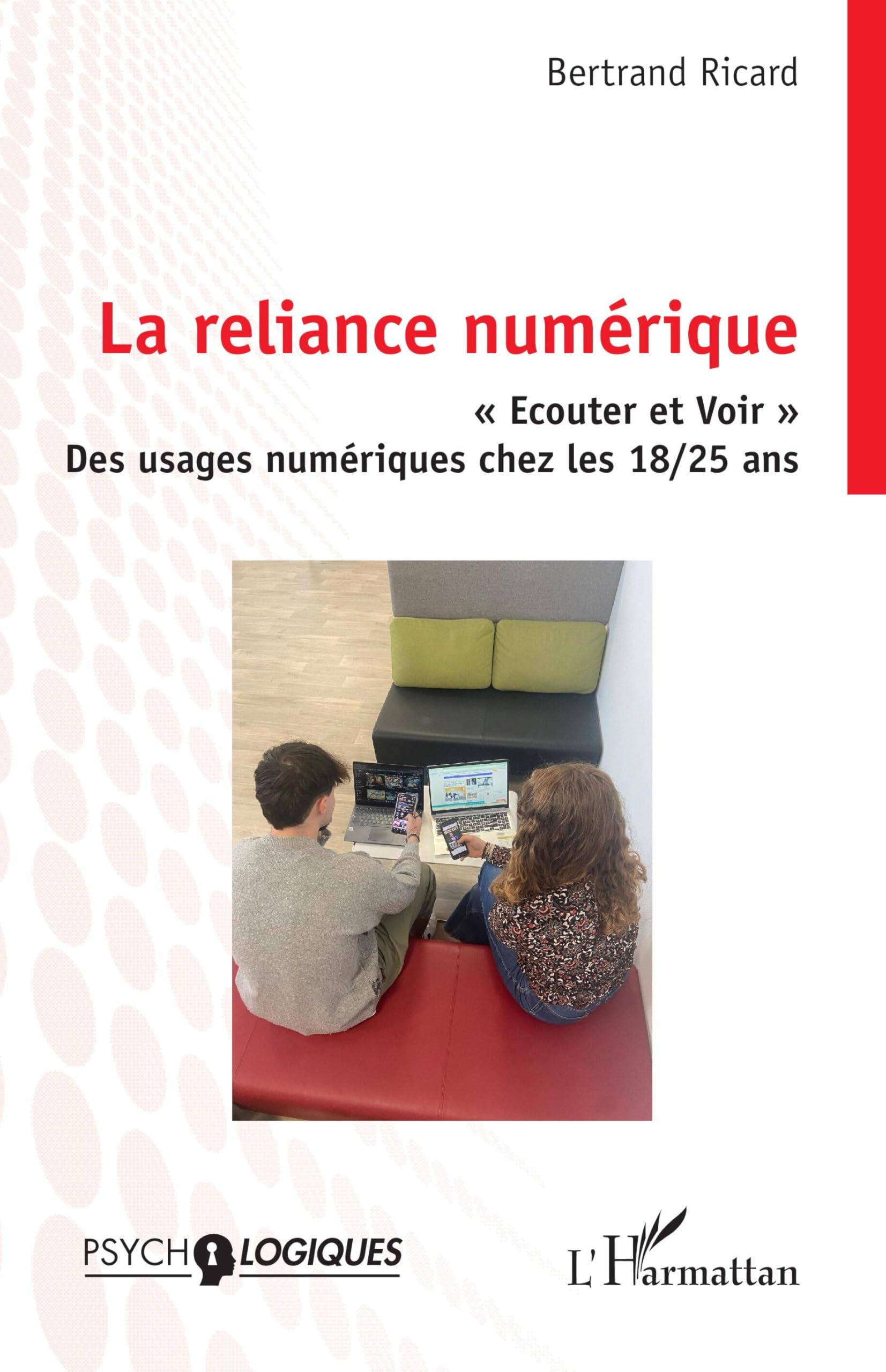La reliance numérique: « Ecouter et Voir » Des usages numériques chez les 18/25 ans (Psycho-Logiques)