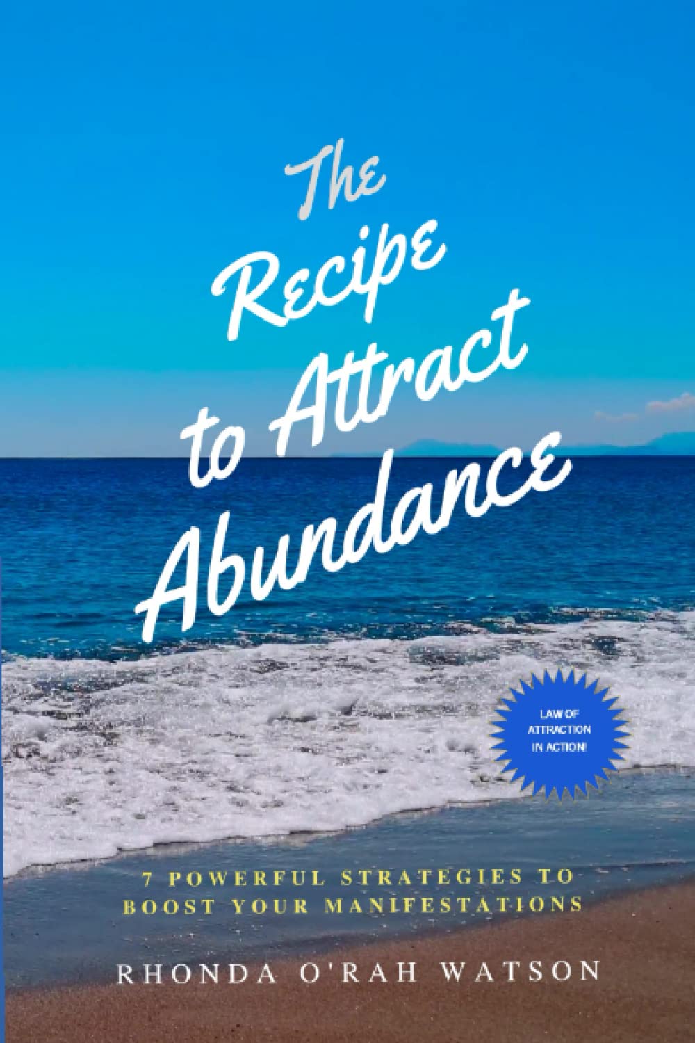 The RECIPE TO ATTRACT ABUNDANCE: 7 Powerful Strategies to Boost Your Manifestations