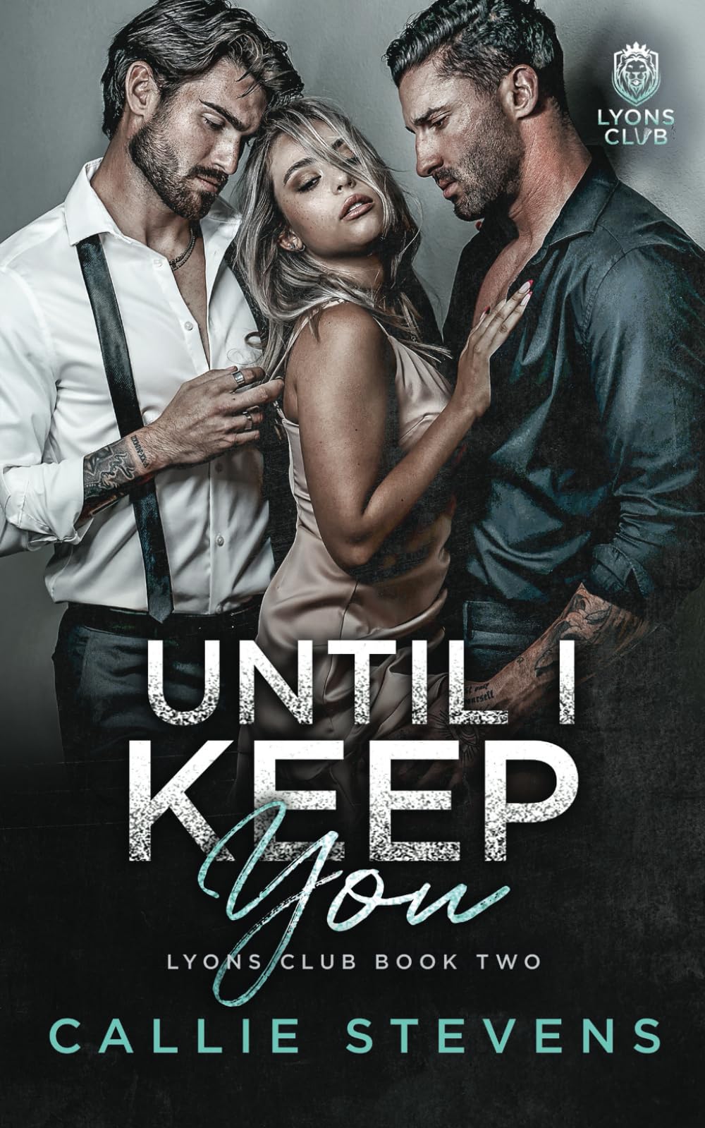 Until I Keep You: A Forced Proximity Romance (Lyons Club)