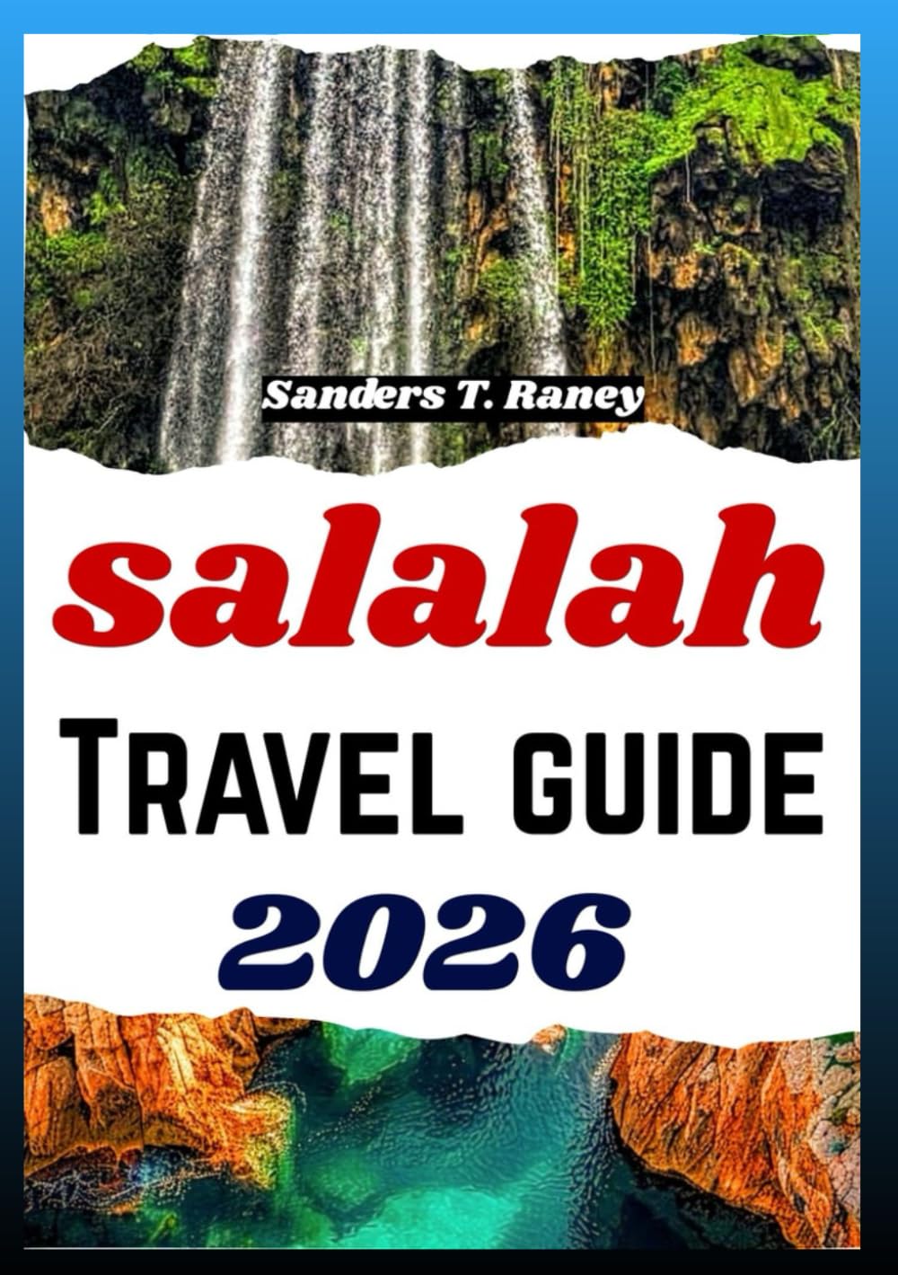 Salalah Travel Guide 2026: Monsoon season landscapes waterfalls cultural markets local cuisine and outdoor itineraries