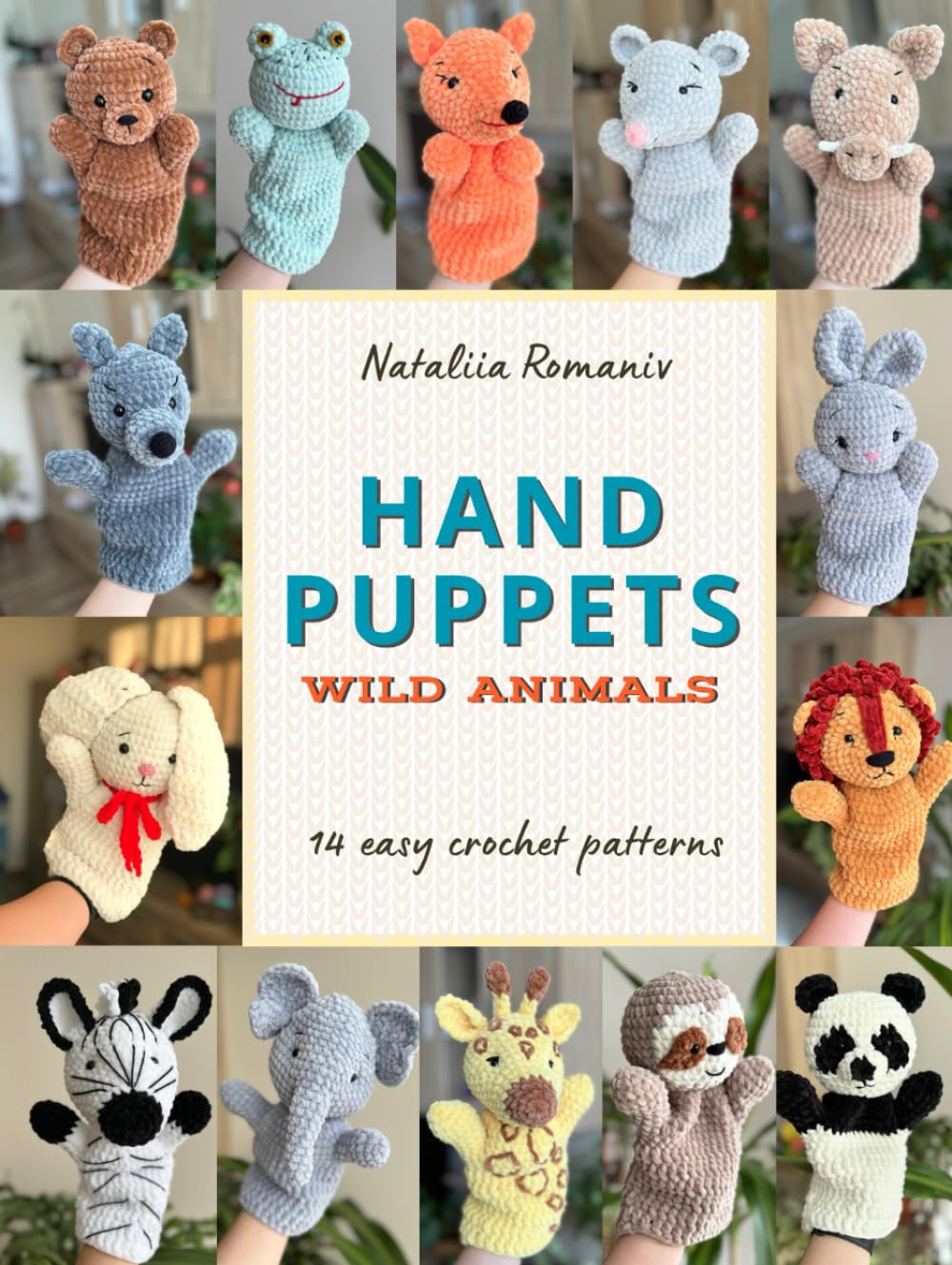 Hand Puppets Wild Animals: Crochet Patterns Book (Crochet Hand Puppets Patterns)