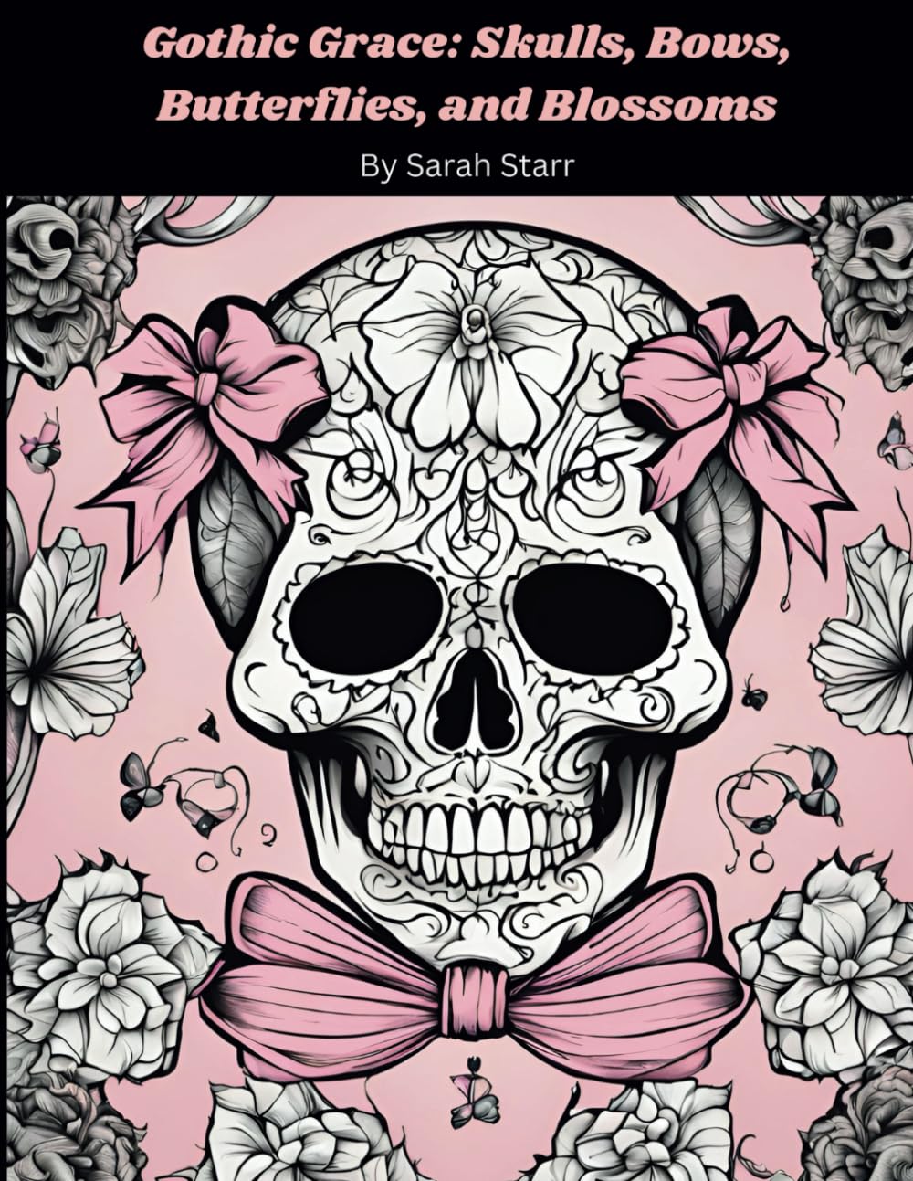 Gothic Grace: Skulls, Bows, Butterflies, and Blossoms: Dark Beauty: Skulls and Bows Amidst Butterflies and Flowers