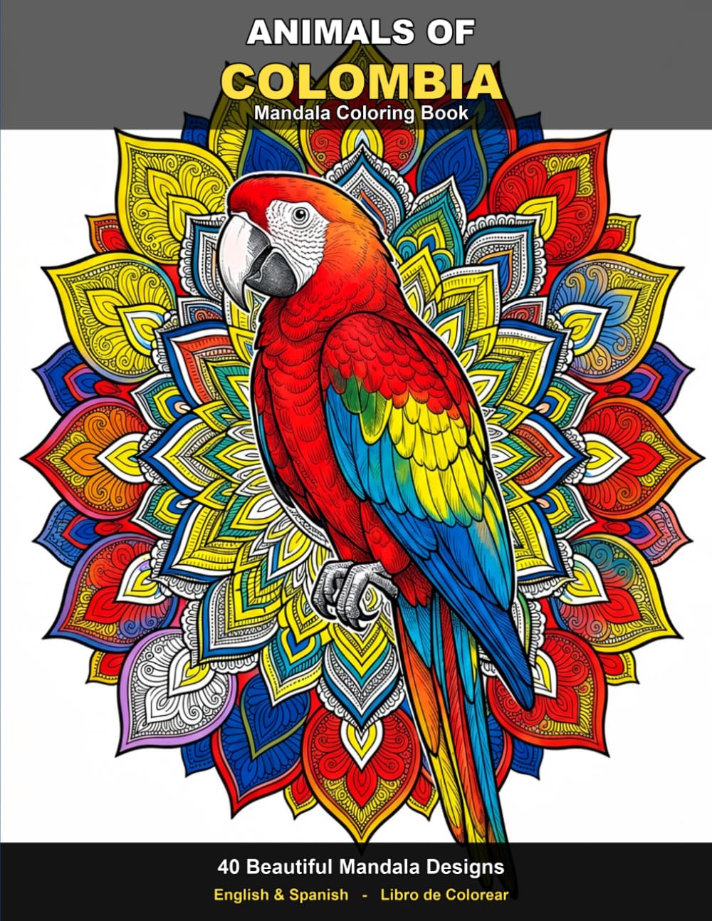 Animals of Colombia: A Mandala Coloring Book for Adults with 40 Wildlife Designs in English & Spanish (Animals of the World Mandala Coloring Books)