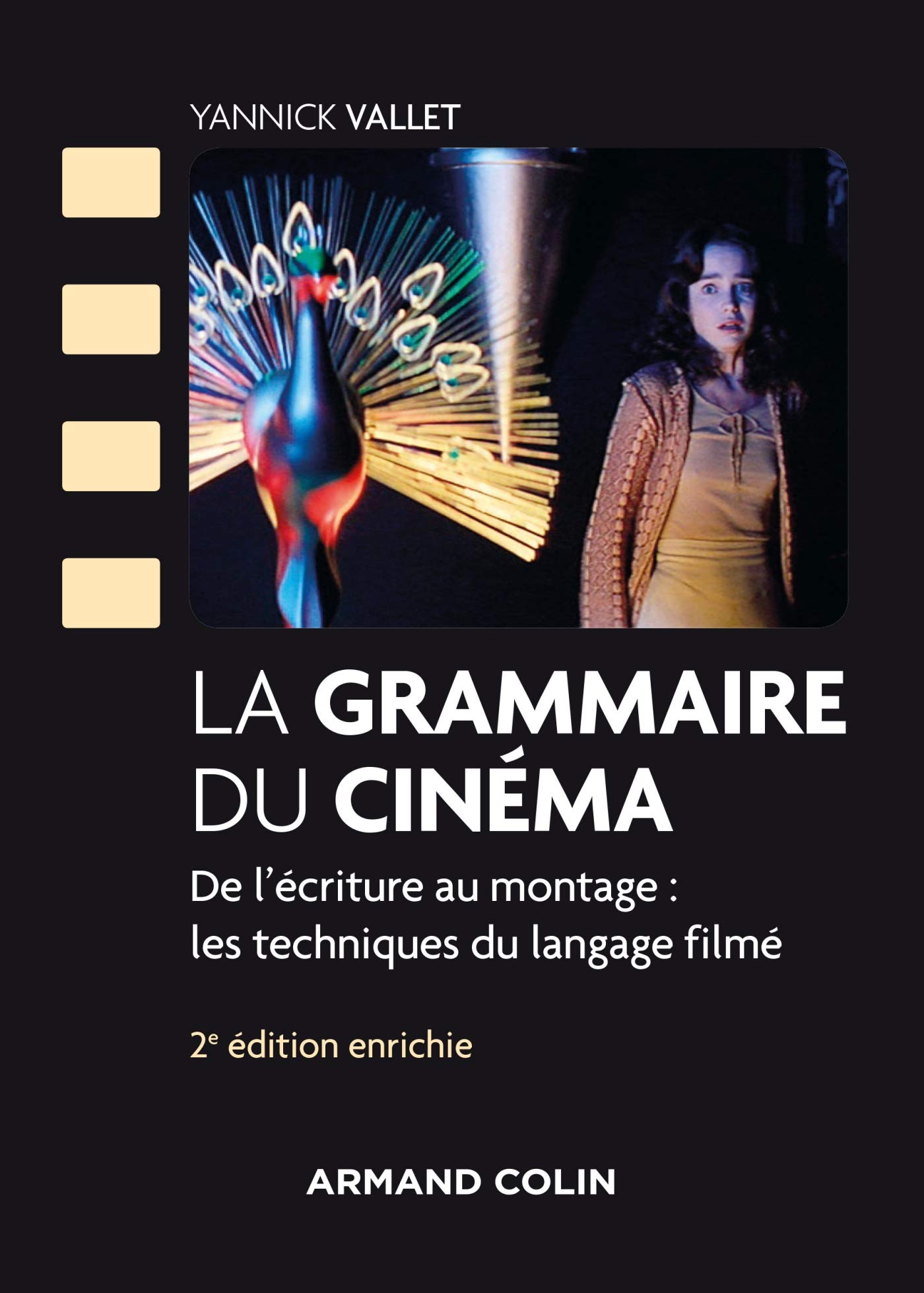 La grammaire du cinéma - 2e éd. -: De l'écriture au montage : les techniques du langage filmé (Cinéma / Arts Visuels) (French Edition)