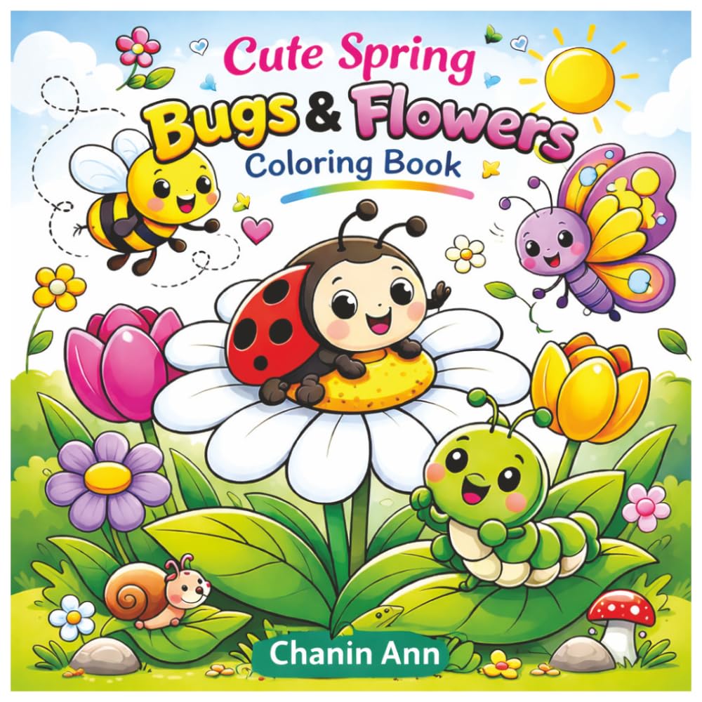 Cute Spring Bugs & Flowers Coloring Book: Adorable Bees, Butterflies, Ladybugs & Flowers for Kids Ages 3–7 | Easy Spring Coloring Pages