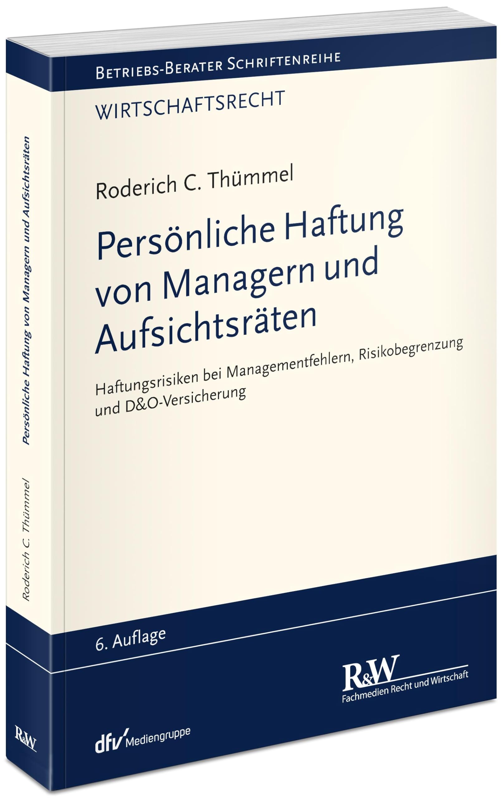 Persönliche Haftung von Managern und Aufsichtsräten: Haftungsrisiken bei Managementfehlern, Risikobegrenzung und D&O-Versicherung (Betriebs-Berater Schriftenreihe/ Wirtschaftsrecht)