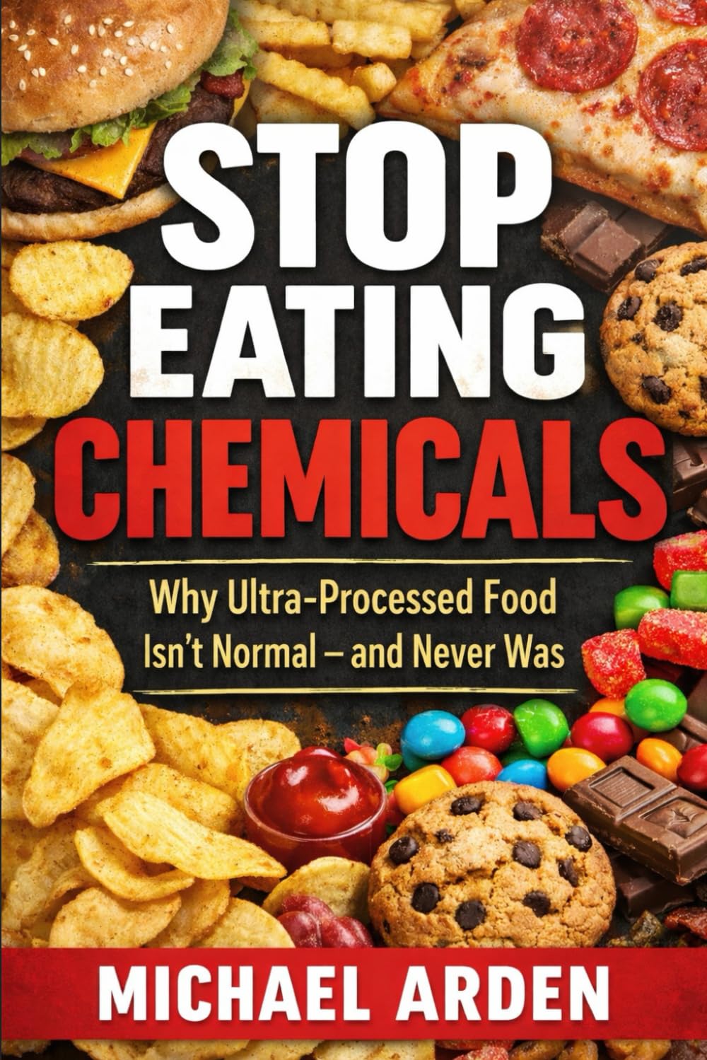 Stop Eating Chemicals: Why Ultra-Processed Food Isn’t Normal — and Never Was (THE PISSED-OFF COOK CLEAN EATING SERIES)