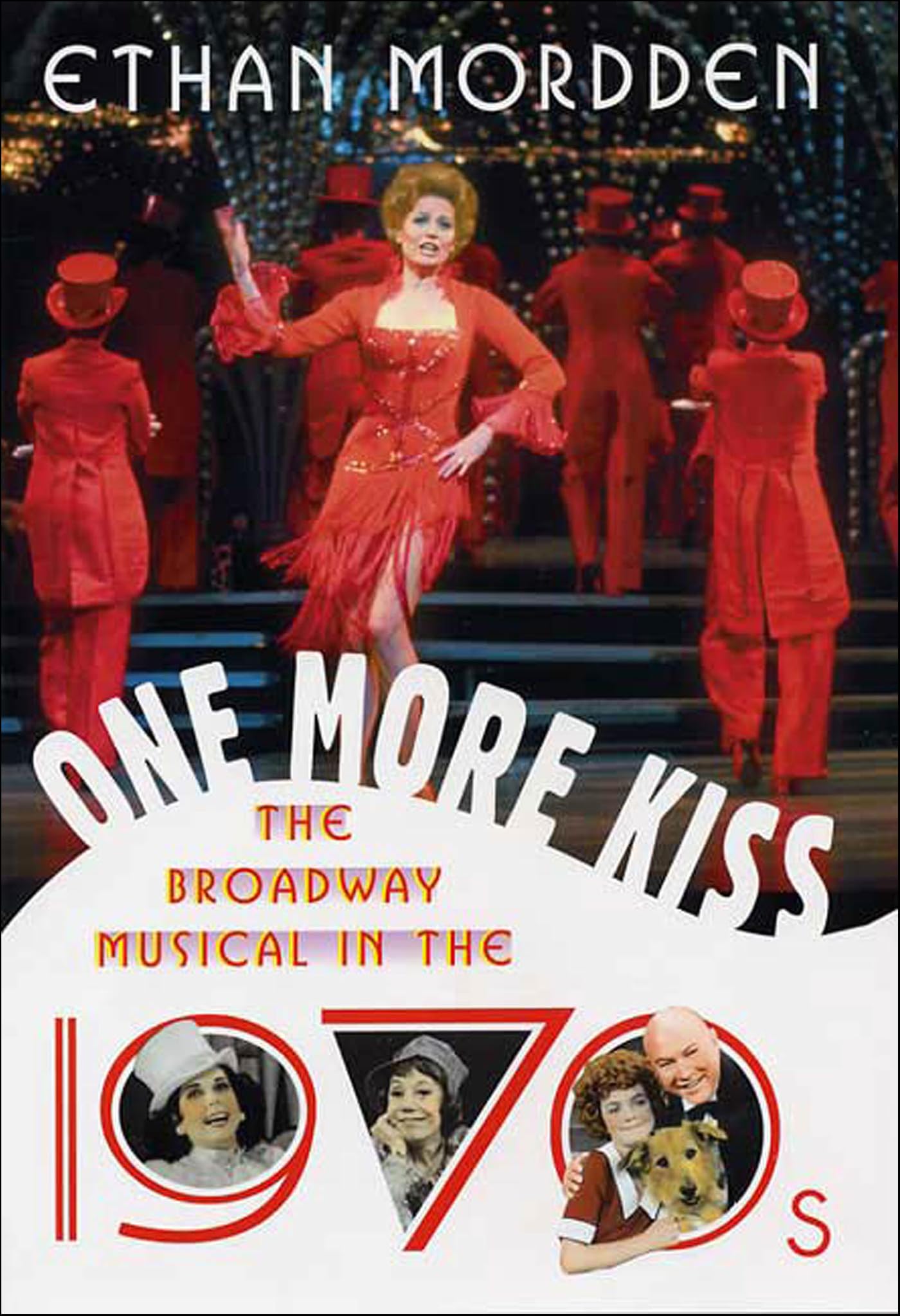 One More Kiss: The Broadway Musical in the 1970s (The History of the Broadway Musical Book 6)