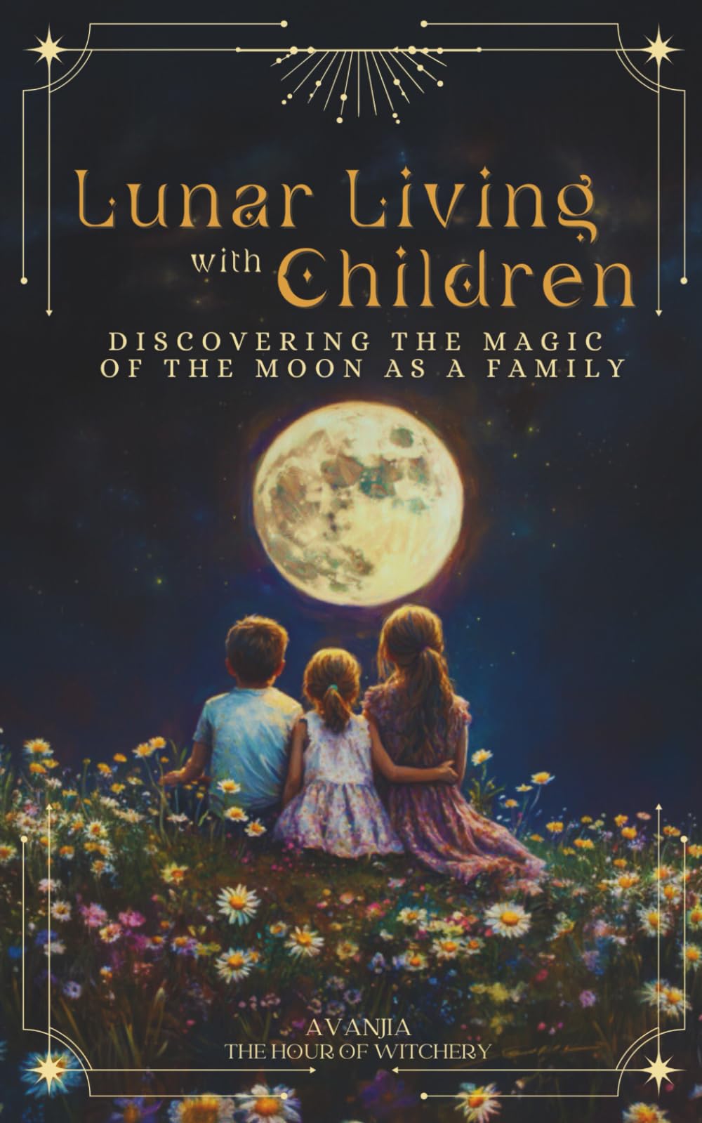 Lunar Living with Children: Teach Children the Moon Phases, Rituals, Self Awareness, Emotional Growth, Self Connection, Nature-Based Practices for Mindful Living