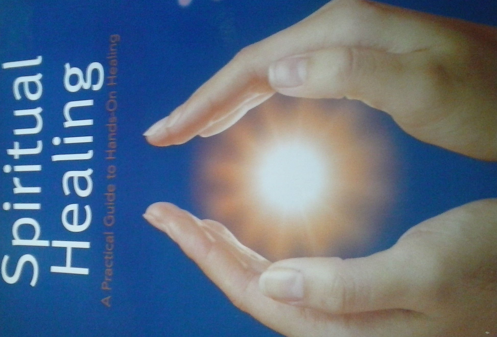 Buy Spiritual Healing: A Practical Guide to Hands-On Healing — BookShops.in
