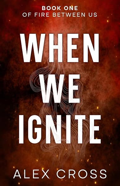 Cover of When We Ignite Alternate Cover: Book One by Alex Cross