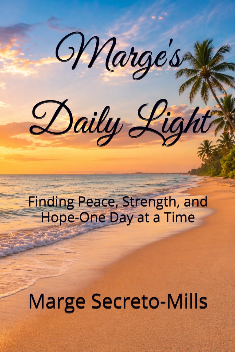 Marge's Daily Light: Finding Peace, Strength, and Hope-One Day at a Time