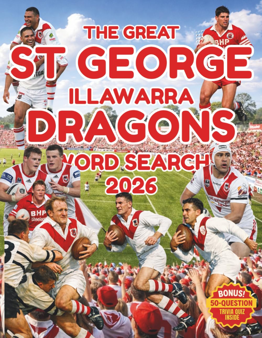 The Great St George Illawarra Dragons Word Search: 100 Puzzles celebrating the Red V and the Steelers legacy, club legends, iconic grounds, modern ... Quiz (The Great Rugby League Word Search)