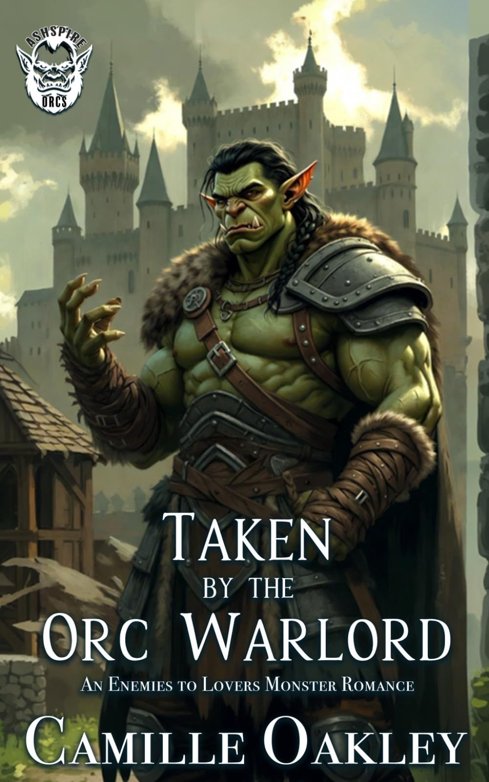 Taken by the Orc Warlord: An Enemies to Lovers Monster Romance: 1 (Ashspire Orcs)