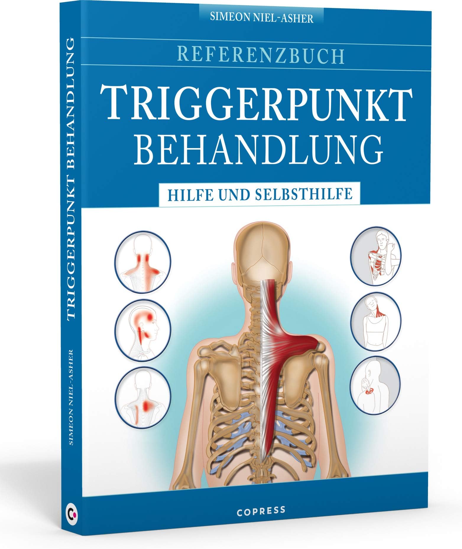 Referenzbuch Triggerpunkt Behandlung: Hilfe und Selbsthilfe. Triggerpunkte finden und lösen. Manuelle Techniken und Selbsthilfe für Triggerpunkt Nacken, Kopf, Rücken, Arme, Hüfte, Beine und Füße.