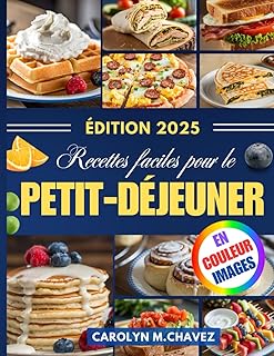 Recettes faciles pour le petit-déjeuner: Des repas rapides et délicieux pour commencer la journée