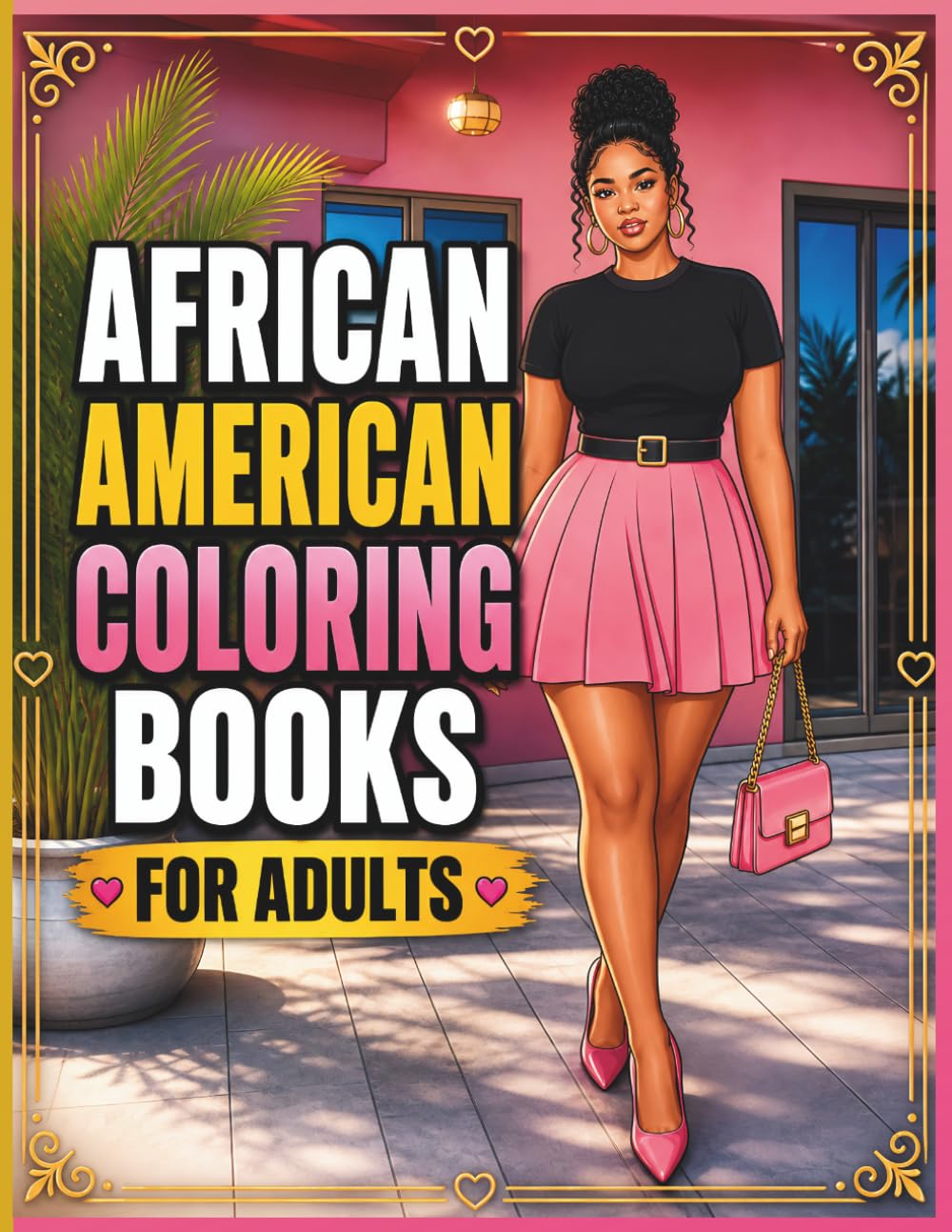 Black Women Coloring Book: Easy Self-Care Designs: Featuring Beautiful African American Women, Cozy Lifestyle Scenes, and Stress-Coloring Pages for Adults and Teens