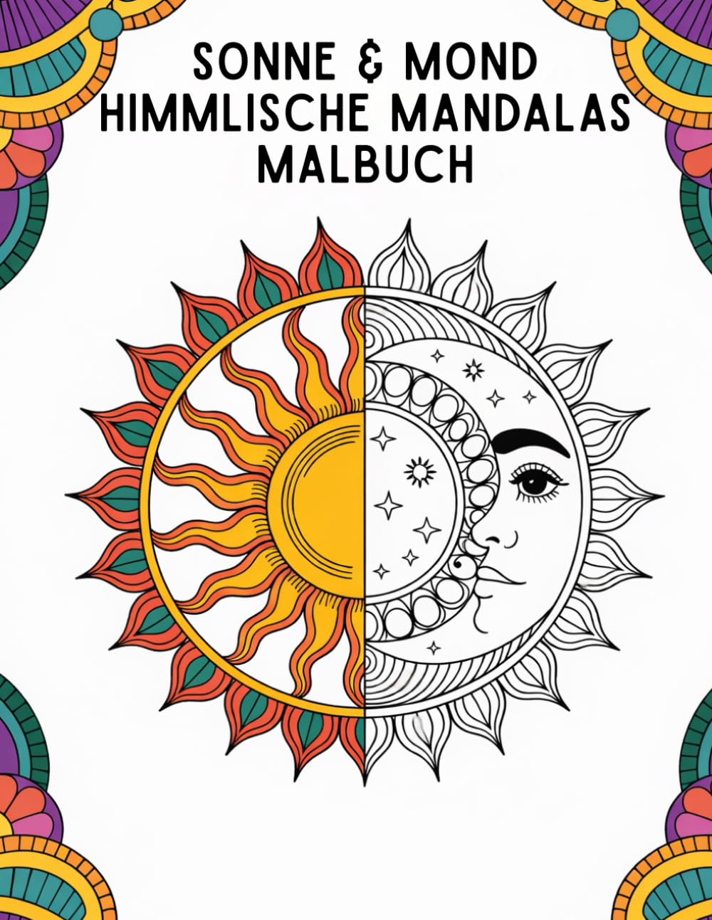 Sonne & Mond Himmlische Mandalas Malbuch: 60 aufwendige Mandala-Motive mit Sonne, Mond und Sternen zum Stressabbau und für achtsames Ausmalen (einseitig bedruckte Seiten, 21,6 x 27,9 cm))