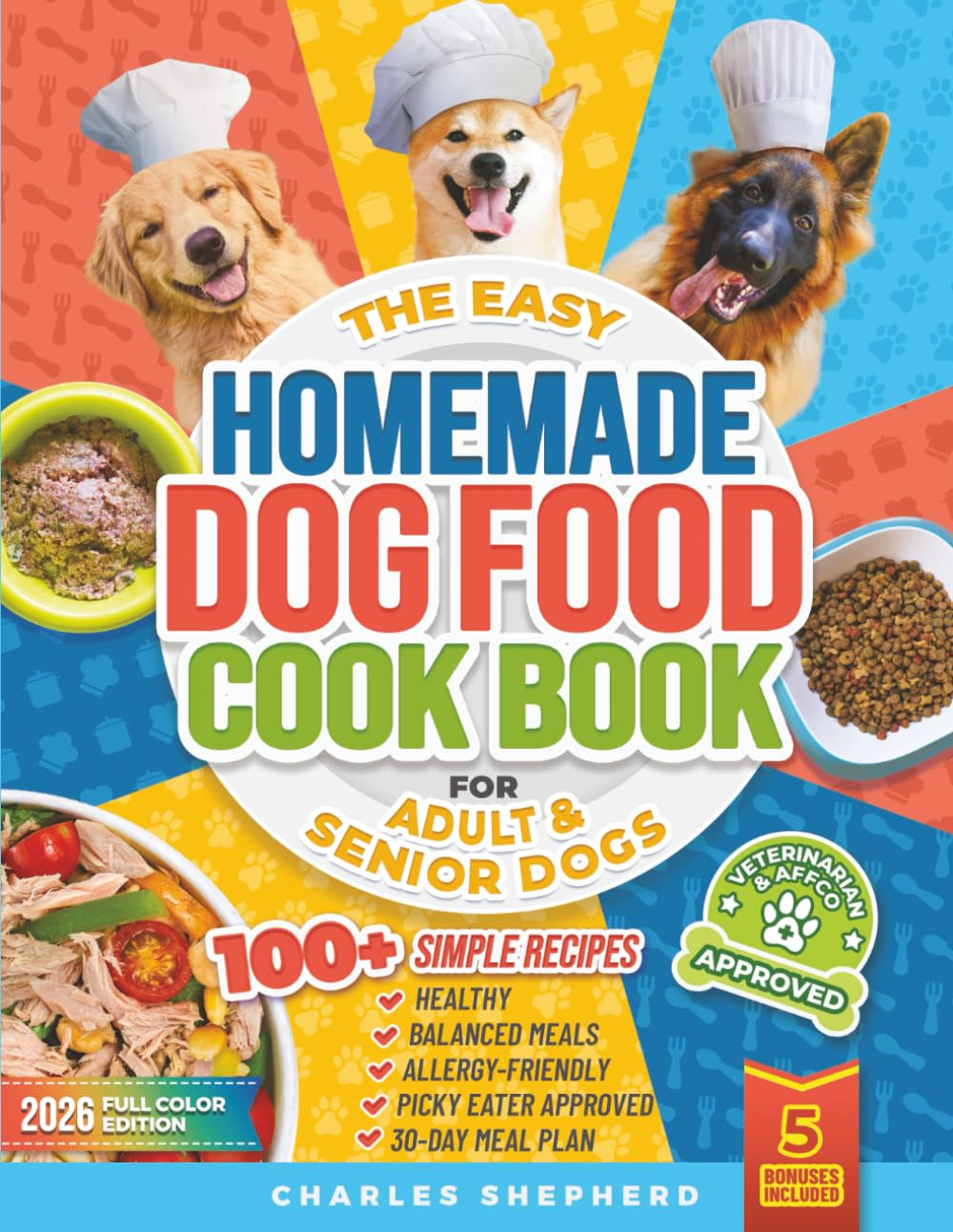 The Easy Homemade Dog Food Cookbook for Adult & Senior Dogs: 100+ Simple, Vet-Approved, Allergy-Friendly Recipes to Boost Energy, Relieve Chronic ... Longer, Healthier Life (Healthy Canine Books)