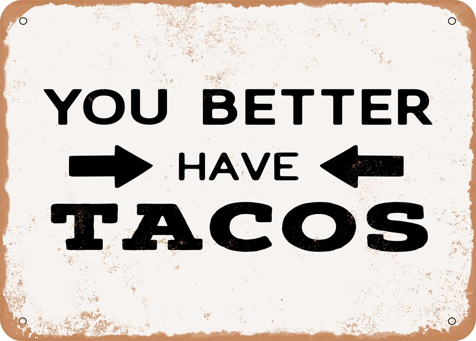 Miaomansenstore Metal Sign - You Better Have Tacos - 2 - Vintage Look Sign Home Decor
