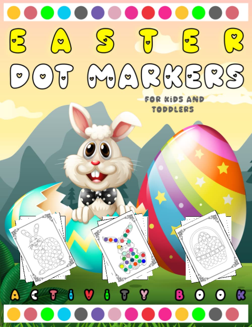 dot markers easter activity book for kids and toddlers: A fun and Happy easter dot markers coloring book easy collection for Toddler and Preschool or ... easter dot marker activity book| Easter Eggs
