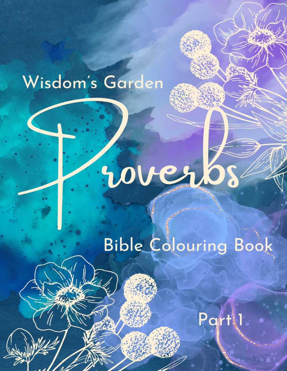 Proverbs: Bible Colouring Book (Wisdom's Garden)