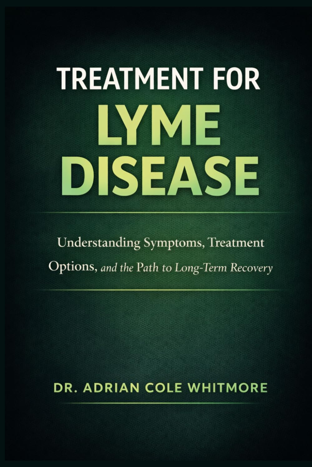 Treatment for Lyme Disease: Understanding Symptoms, Treatment Options, and the Path to Long-Term Recovery