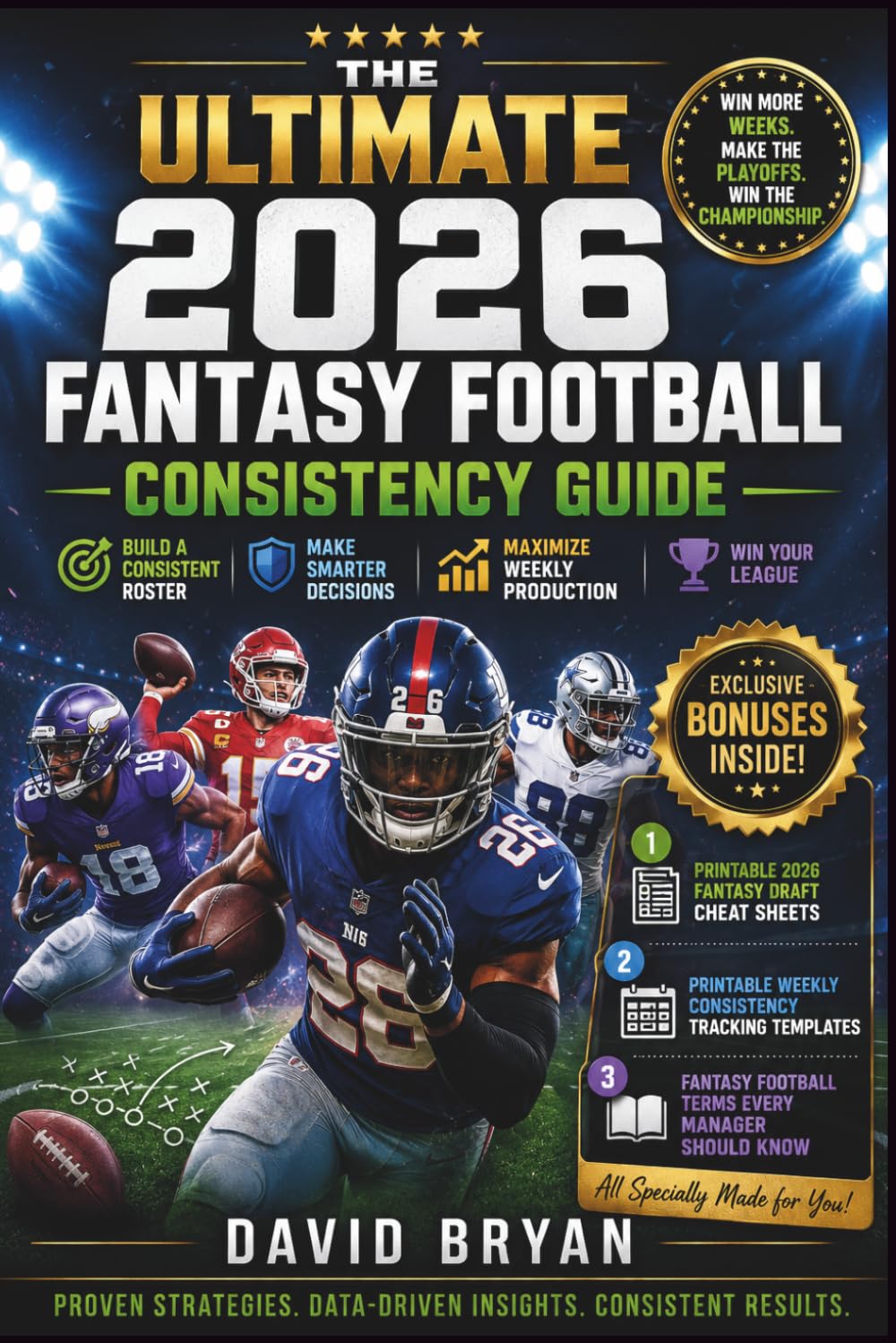 The Ultimate 2026 Fantasy Football Consistency Guide (The NFL Fantasy Football Series)