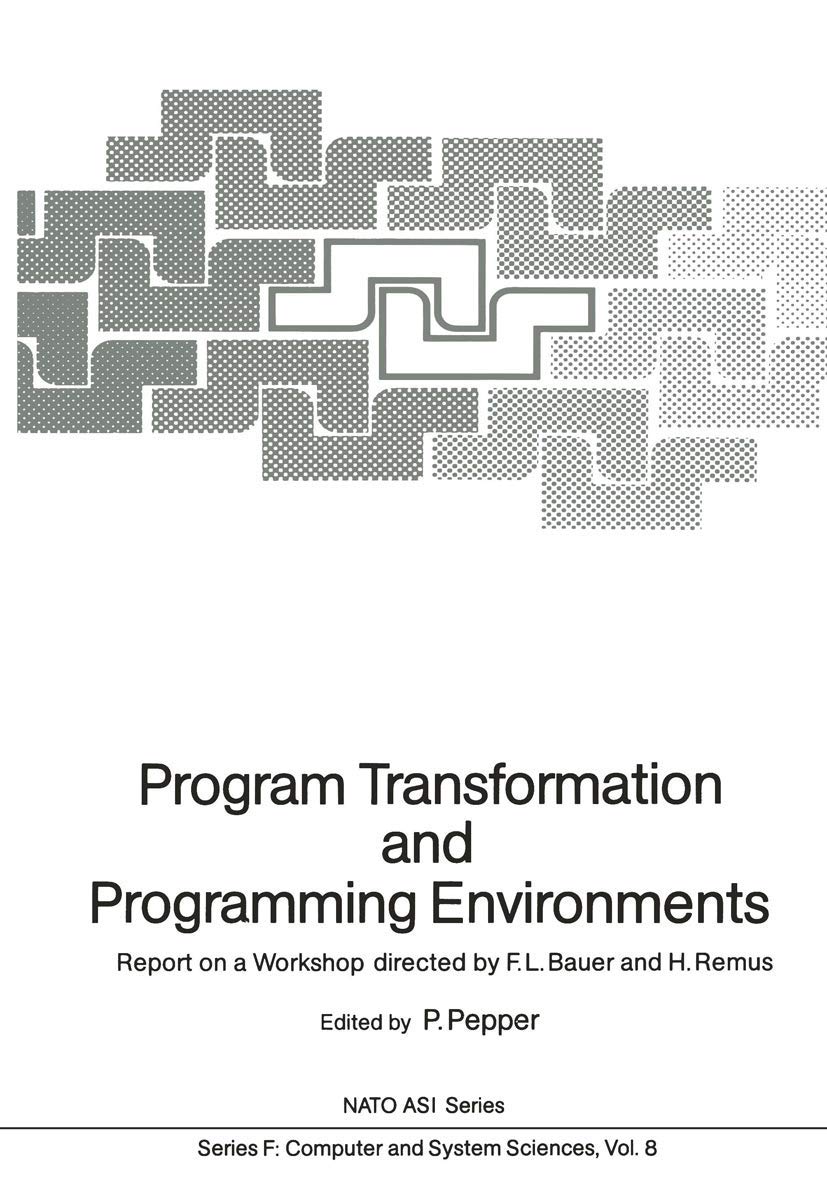Program Transformation and Programming Environments: Report on a Workshop, Munich, Germany, 12 to 16 September 1983 (NATO ASI Subseries F:)