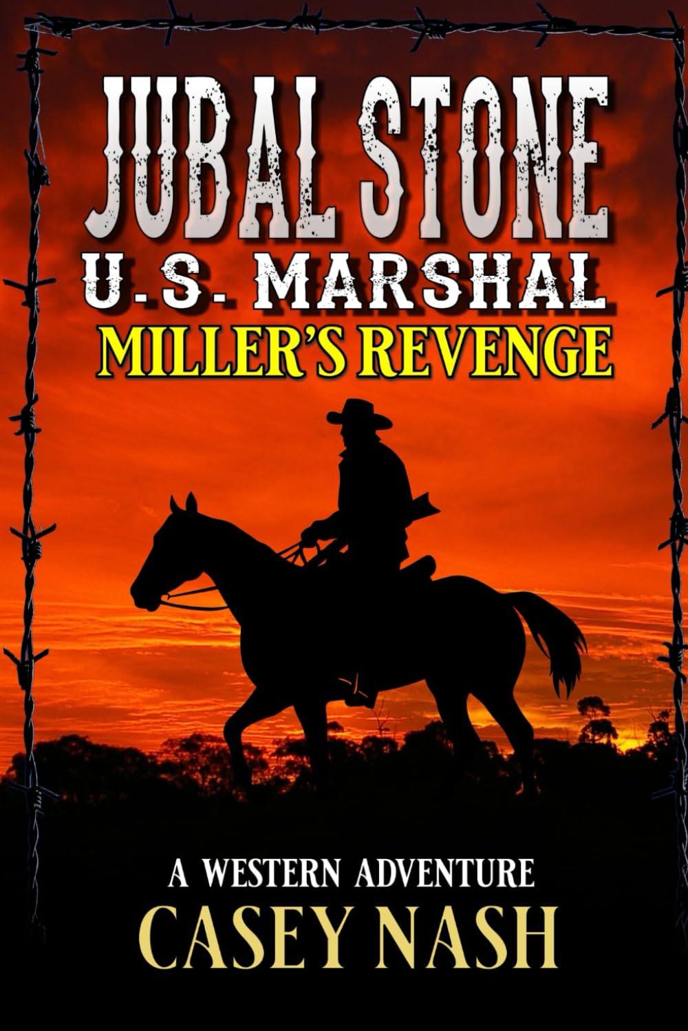 Jubal Stone: U.S. Marshal: Miller's Revenge: A Western Adventure (A Jubal Stone: U.S. Marshal Western)