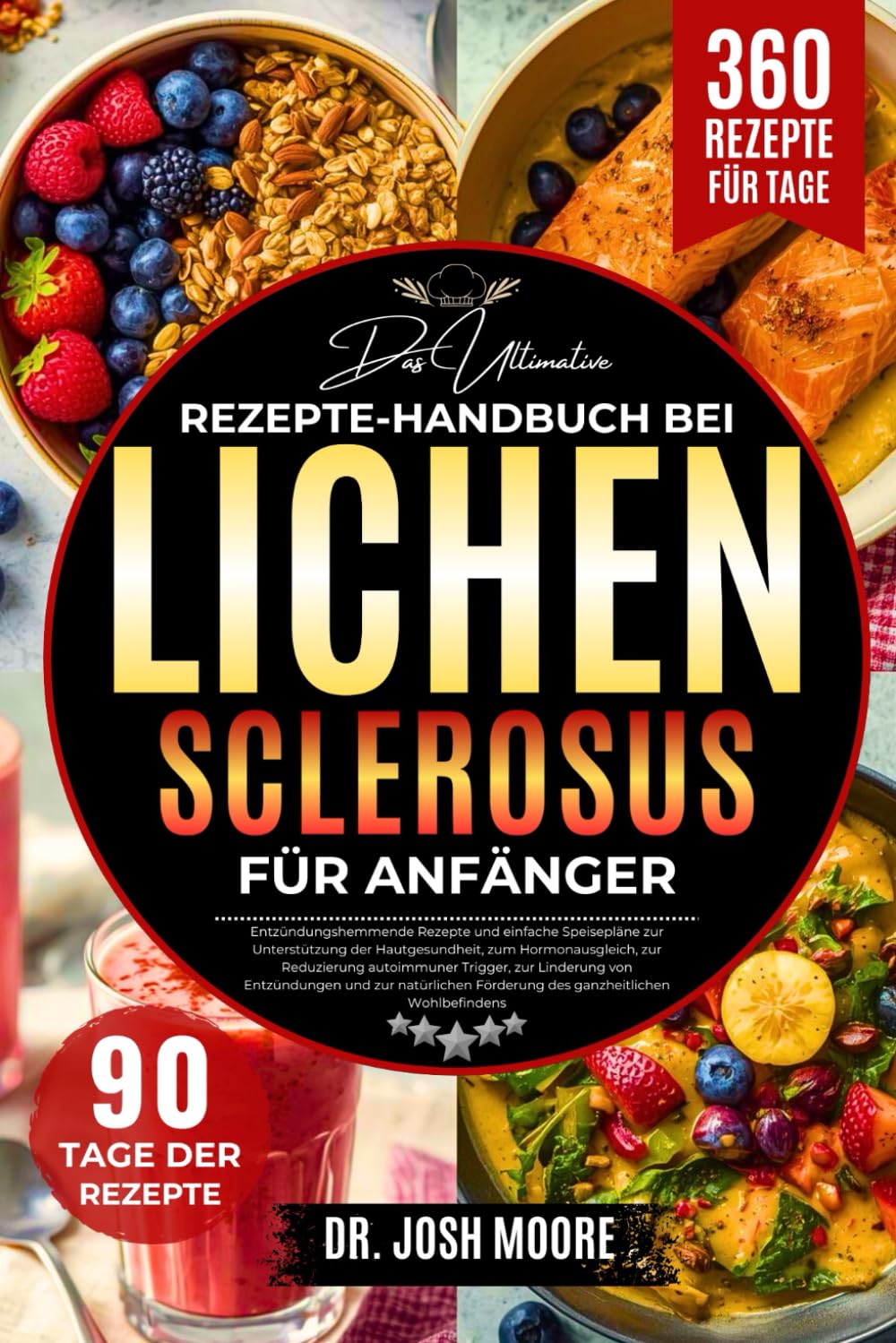 DAS ULTIMATIVE REZEPTE-HANDBUCH BEI LICHEN SCLEROSUS FÜR ANFÄNGER: Entzündungshemmende Rezepte und einfache Speisepläne zur Unterstützung der ... zur.....ganzheitlichen Wohlbefindens