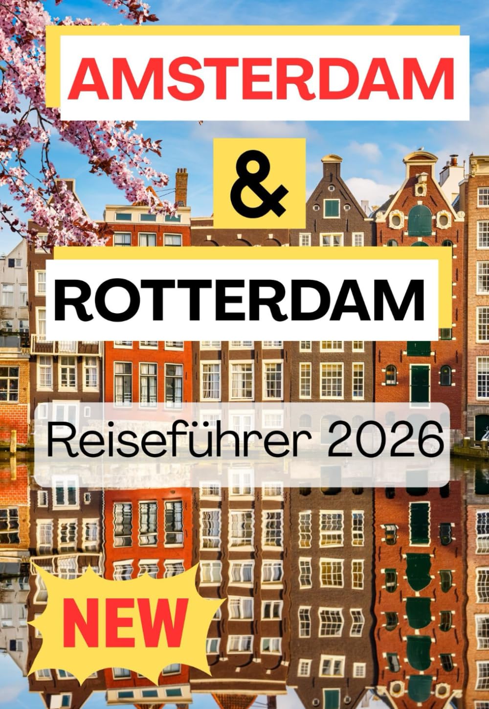 AMSTERDAM & ROTTERDAM REISEFÜHRER 2026