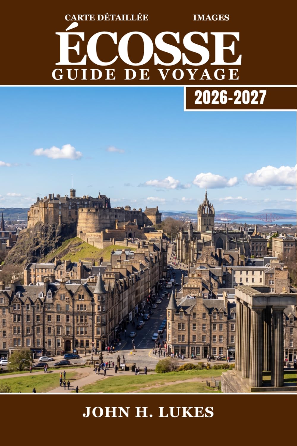 ÉCOSSE Guide de voyage 2026-2027: Routes du whisky, châteaux anciens et clans des Highlands, d'Édimbourg à Skye