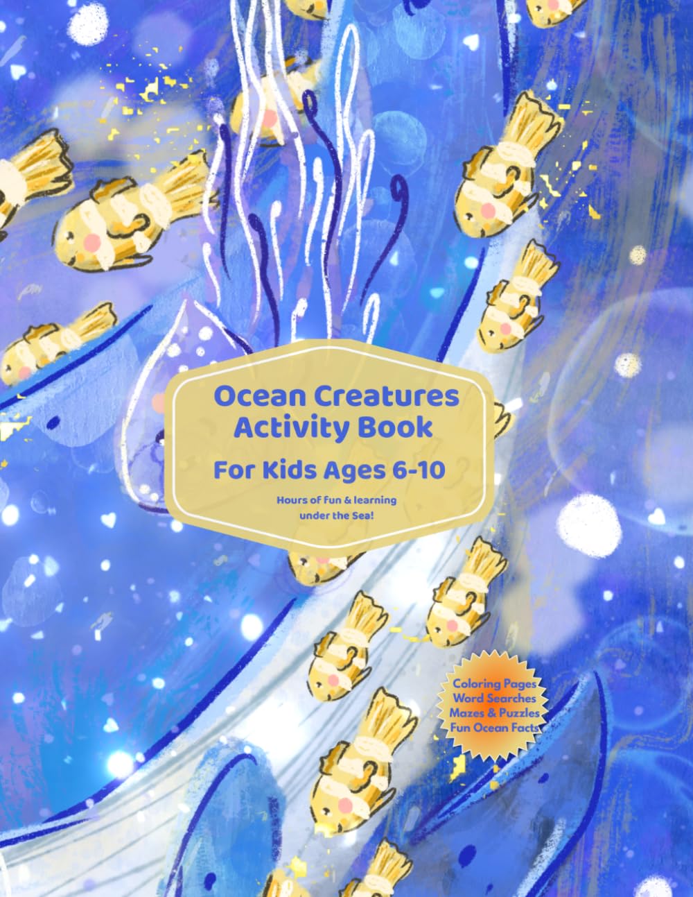 Ocean Creatures Activity Book for Kids Ages 6-10: Fun Coloring Pages, Word Searches, Mazes, Puzzles & Ocean Animal Facts.