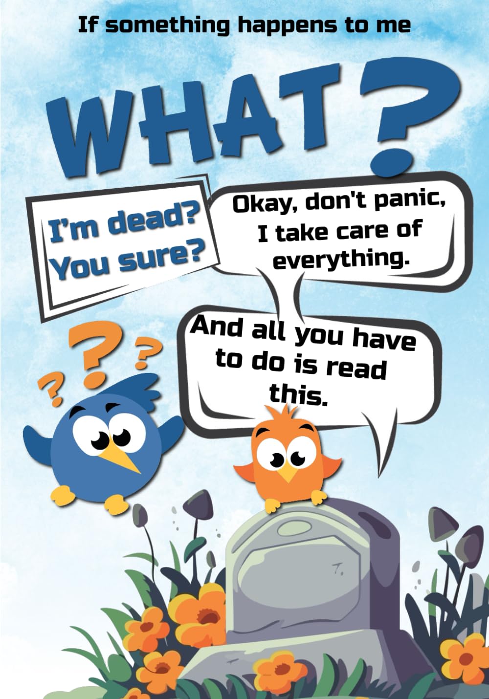 IF SOMETHING HAPPENS TO ME: Death planner and final wishes - for my family and loved ones