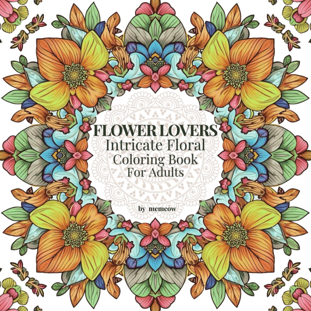 Flower Lovers: Intricate Floral Coloring Book for Adults
