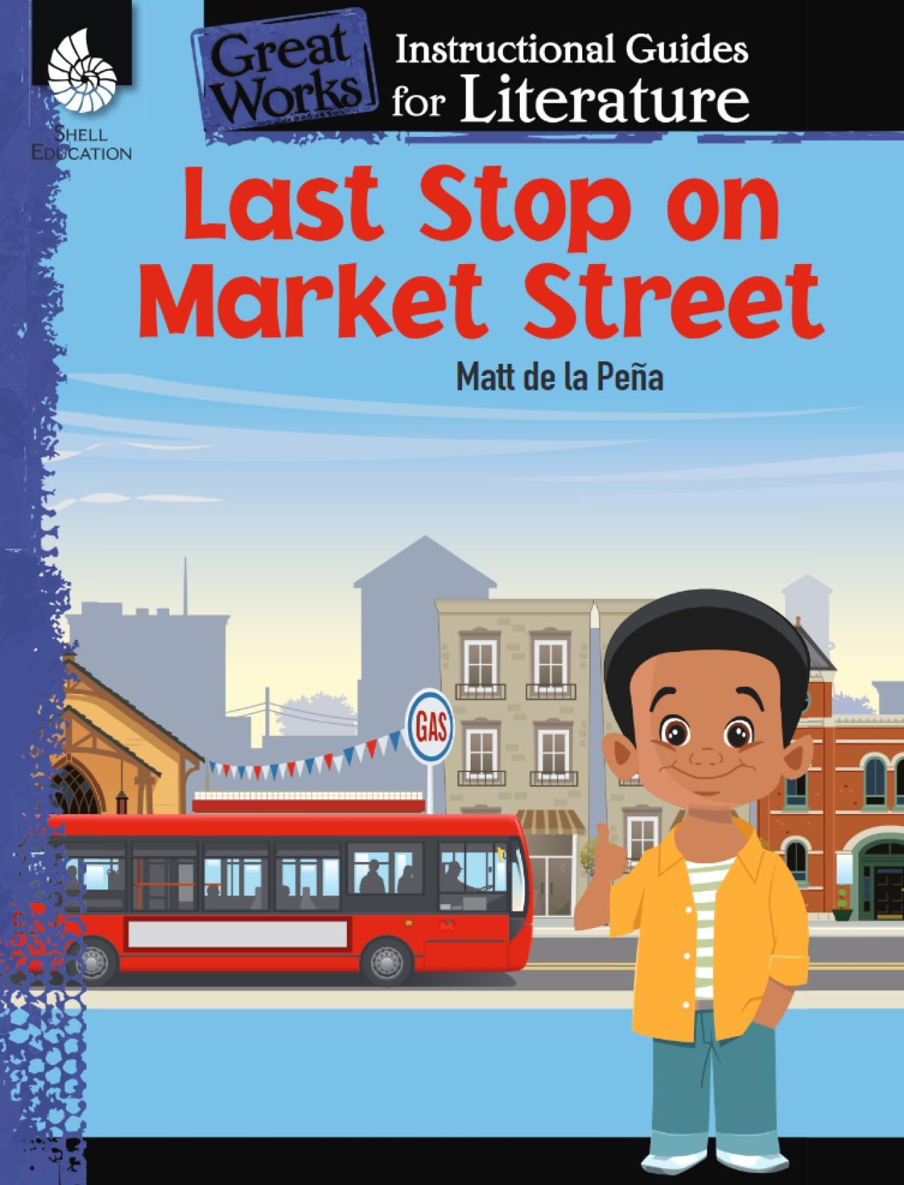 Last Stop on Market Street: An Instructional Guide for Literature - Novel Study Guide for Elementary School Literature with Close Reading and Writing Activities (Great Works Classroom Resource)