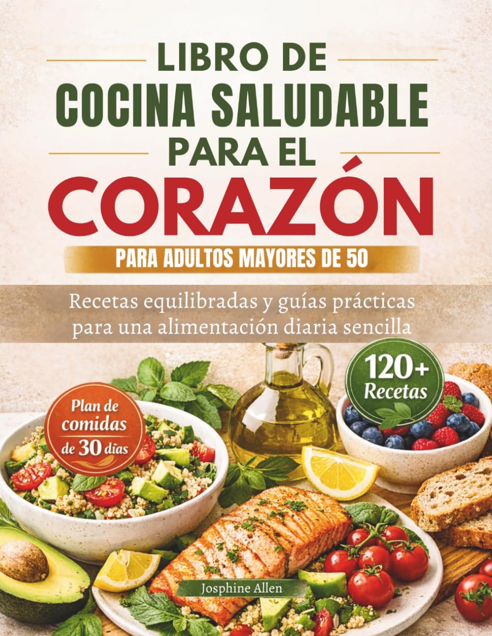 LIBRO DE COCINA SALUDABLE PARA EL CORAZÓN PARA ADULTOS MAYORES DE 50: Recetas equilibradas y guías prácticas para una alimentación diaria sencilla
