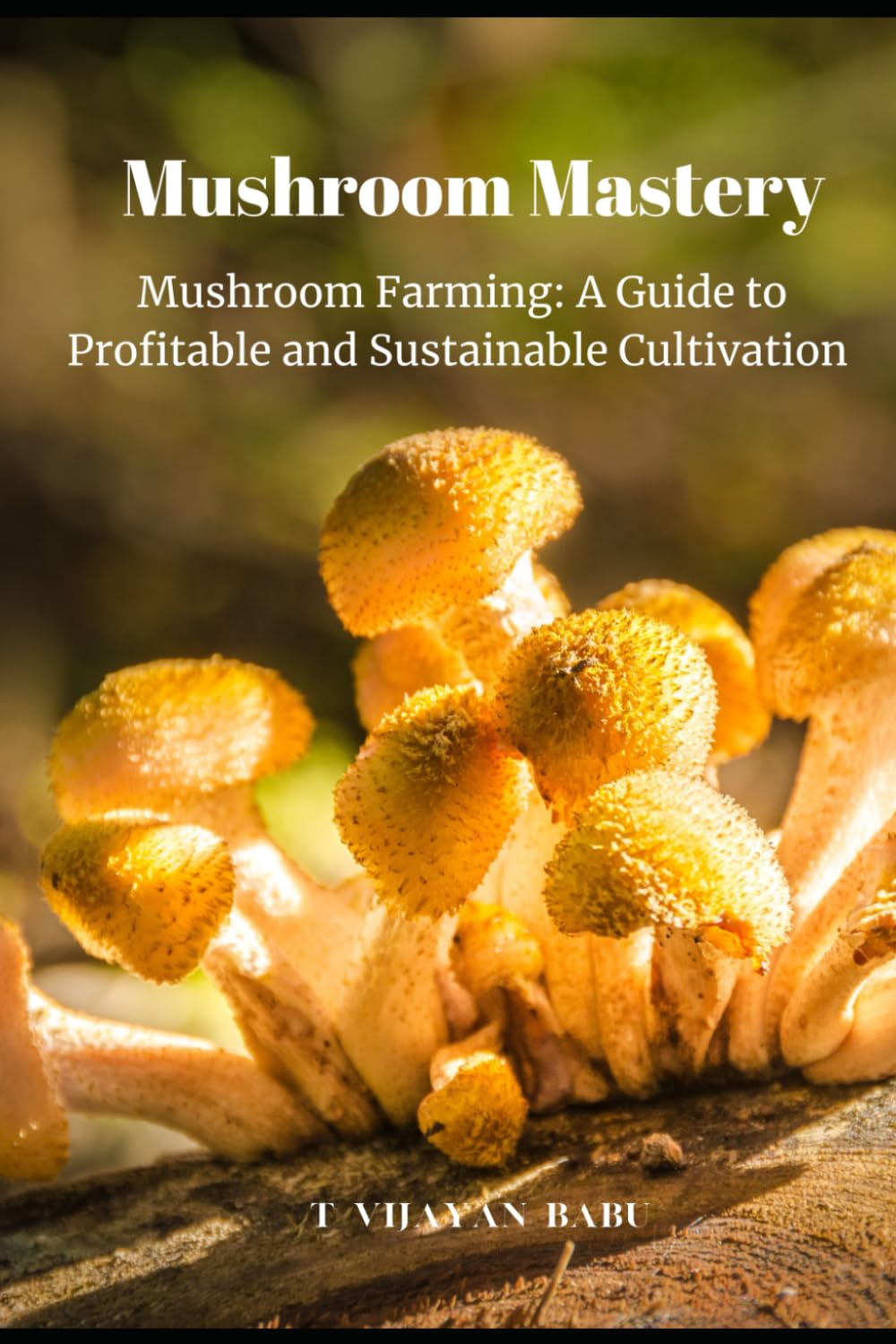 Mushroom Mastery: Mushroom Farming: A Guide to Profitable and Sustainable Cultivation.