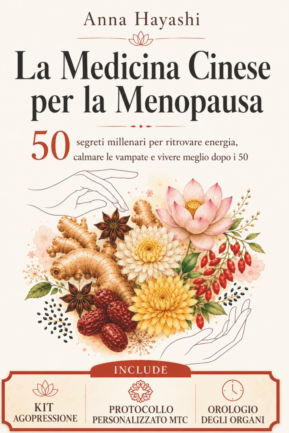 La Medicina Cinese per la Menopausa: 50 segreti millenari per ritrovare energia, calmare le vampate e vivere meglio dopo i 50
