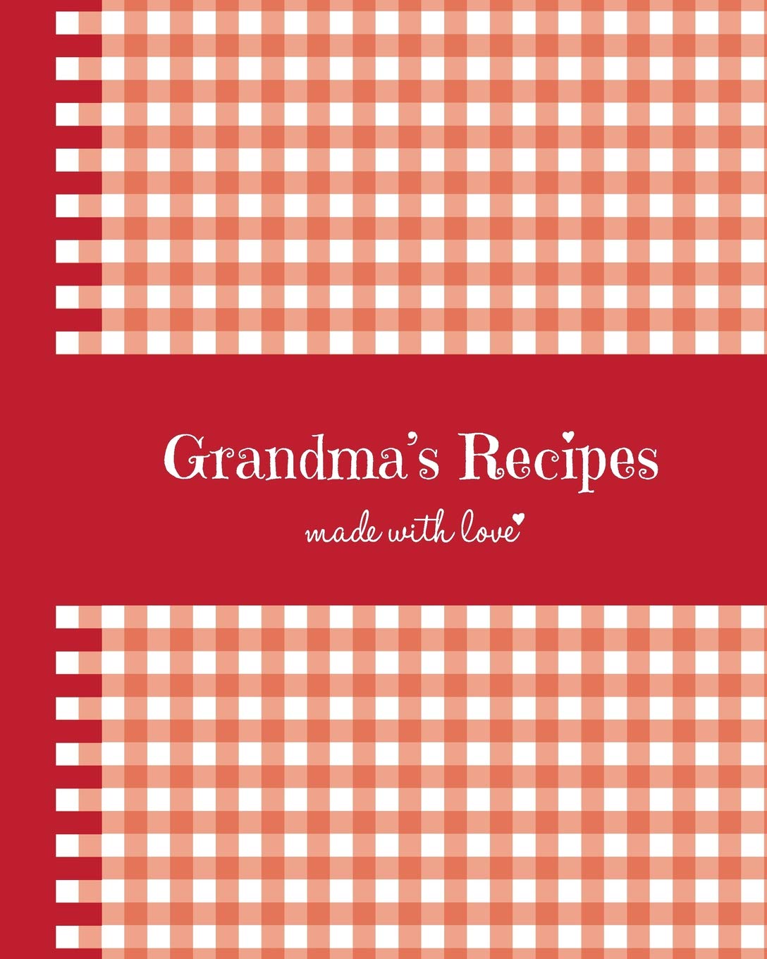 Grandma's Recipes: Blank Recipe Book for a Special Grandma. A keepsake for Grandma. make a great family cookbook. Large 8" x 10" blank recipe journal