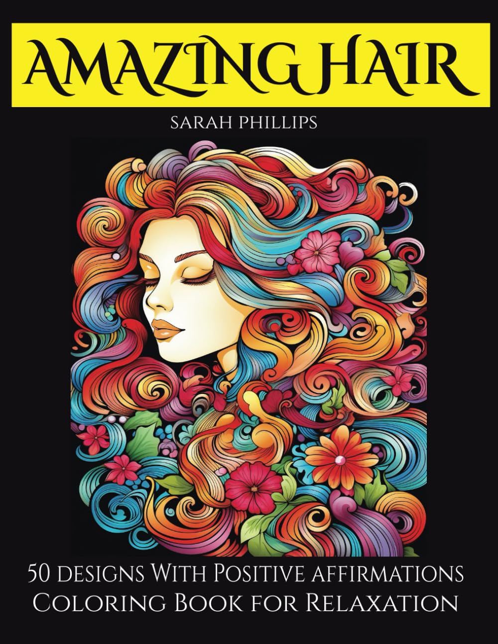 Amazing Hair: A Coloring Book for Adults Celebrating Beautiful Styles, Stunning Hair Art, and Empowering Affirmations: Relaxing and Empowering ... Affirmations (Mandala Adult Coloring Books)
