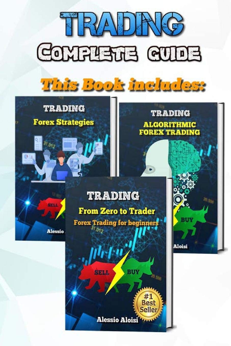 Trading: complete guide for forex trading, investing for beginners: From Zero to Trader + Algorithmic trading + 10 day trading strategies