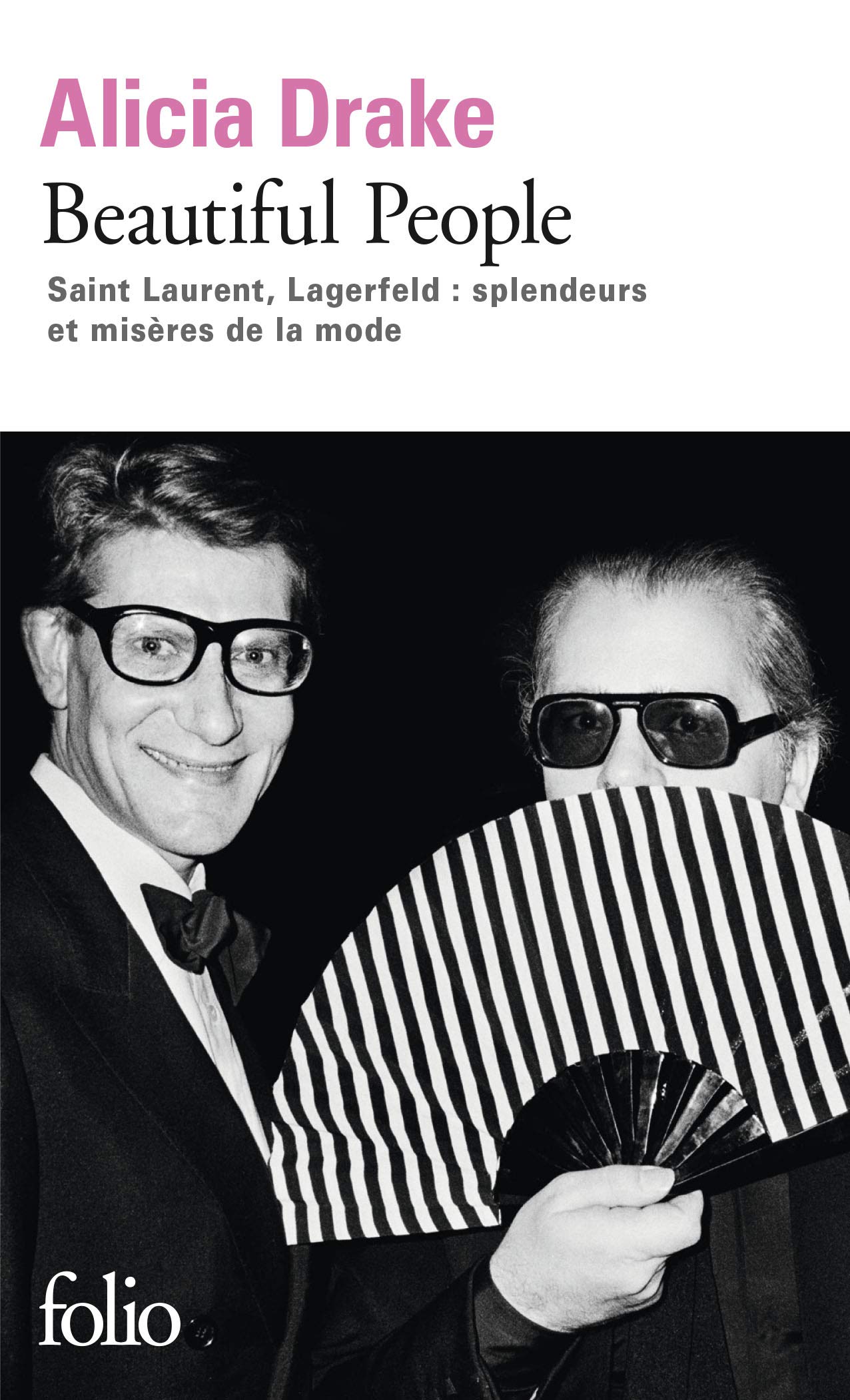Beautiful People. Splendeurs Et Miseres De La Mode: Saint Laurent, Lagerfeld : splendeurs et misères de la mode: A40259 (Folio)